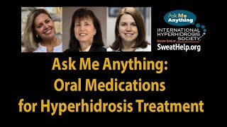 Ask Me Anything ORAL MEDICATIONS for Hyperhidrosis© [upl. by Ellenyl]