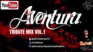 Aventura Tribute Mix Vol 1  Dj FlowStar [upl. by Sillyrama]