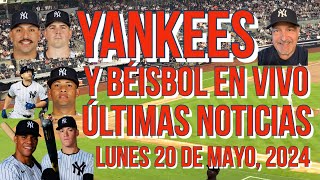 YANKEES ÚLTIMAS NOTICIAS Y BÉISBOL EN VIVO LUNES 20 DE MAYO 2024 [upl. by Outhe]