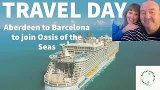 Travel day from Aberdeen to Barcelona to join Oasis of the Seas [upl. by Ydnik]