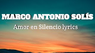 Marco Antonio Solís Amor en silencio lyricsLetra [upl. by Tunnell378]