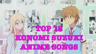 Top 12 Konomi Suzuki Anime Songs [upl. by Halika]