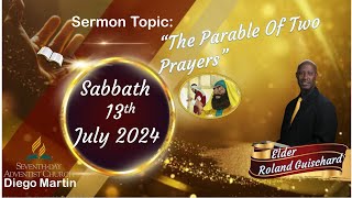 Diego Martin SDA Church Sabbath July 13th 2024 quotThe Parable Of Two Prayersquot Elder Roland Guischard [upl. by Charin538]