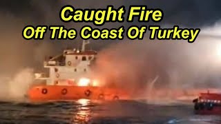 Elderly Coastal RoRo Vessel Catches Fire in The Black Sea Off The Coast of Turkey [upl. by Zelazny]