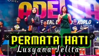 PERMATA HATI  Lusyana Jelita  OM ADELLA [upl. by Zohara]