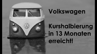 Volkswagen  Kurshalbierung in 13 Monaten erreicht [upl. by Arima539]