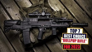 TOP 7 Best Bullpup Rifle Choices in 2023  WHO IS THE BEST [upl. by Nahtnanhoj]