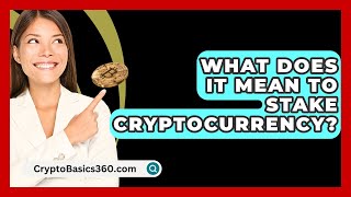 What Does It Mean to Stake Cryptocurrency  CryptoBasics360com [upl. by Stover170]