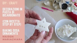 🎄 DIY  Decorazioni in Pasta di Bicarbonato 🎄 CHRISTMAS ORNAMENTS WITH BAKING SODA PASTE [upl. by Leerzej237]