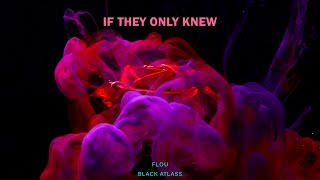 Black Atlass  If Only They Knew Flou Remix [upl. by Lashar]