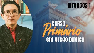 AULA 10  DITONGOS 1  Curso Primário de Grego Bíblico  Alfabetização Completa [upl. by Ydnar]