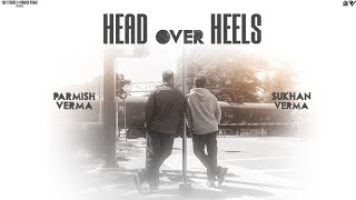 Head Over Heels Official Music Video  Sukhan Verma  Parmish Verma [upl. by Llerral]