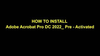 Adobe Acrobat Pro DC 2022 Pre  Activated Install [upl. by Niven989]