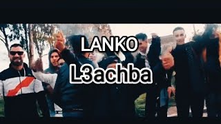 LANKO  L3achba music video [upl. by Britteny]