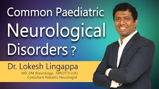 Hi9  Common Paediatric Neurological Disorders  Dr Lokesh Lingappa  Paediatric Neurologist [upl. by Philcox]