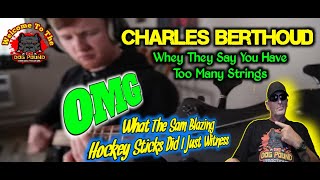 Charles Berthoud  When they say you have too many strings  by Dog Pound Reaction [upl. by Amaris23]