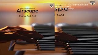 Johan Gielen amp Airscape  Piano Del Sol Extended Mix [upl. by Bibah]