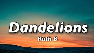 Ruth B  Dandelions Lyrics [upl. by Suoirad]