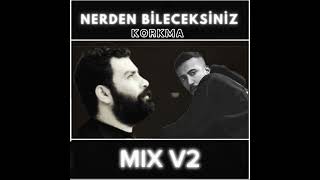 Nereden Bileceksiniz Korkma MIX V2  GAZAPİZM amp AHMET KAYA [upl. by Enitnatsnoc]