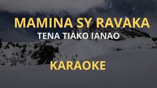 MAMINA SY RAVAKA  TENA TIAKO IANAO KARAOKE [upl. by Vokay]