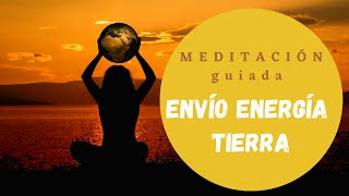 🌎✨ Meditación guiada ENVÍO ENERGÍA a la TIERRA 🌎✨ [upl. by Annaear]