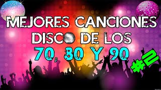 TOP 30  Increíbles canciones DISCO de los 70 80 y 90  PARTE 2 [upl. by Zimmer313]