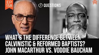 What’s The Difference Between Calvinistic amp Reformed Baptists  John MacArthur amp Voddie Baucham [upl. by Enomes573]