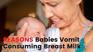 Reasons Babies Vomit After Consuming Breast Milk [upl. by Hanako]