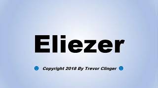 How To Pronounce Eliezer [upl. by Haik]