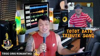 TOTOY BATO ORIG SONG TRIBUTE [upl. by Leizo]