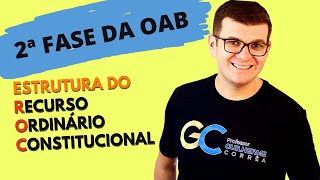 2ª Fase da OAB  Estrutura do Recurso Ordinário Constitucional [upl. by Larual]