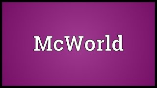 McWorld Meaning [upl. by Akimet]