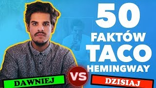 Dawniej VS Dziś  50 FAKTÓW O TACO HEMINGWAY [upl. by Penelope772]