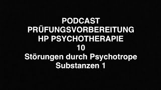 PODCAST PRÜFUNGSVORBEREITUNG HP PSYCHOTHERAPIE  10  Psychische Störg d Psychotrope Substanzen 1 [upl. by Ydwor]