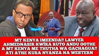 quotTIGANA NA MTKENYA YOOTHE Î THUTHA WA GACHAGUAquot LAWYER AHMEDNASIR KWÎRA RUTO [upl. by Francie]