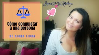 COMO CONQUISTAR A UNA PERSONA DE SIGNO LIBRA [upl. by Almita]