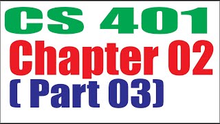 CS401 Chapter 02 Part 03 [upl. by Dania]