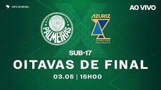 AO VIVO  PALMEIRAS X AZURIZ  COPA DO BRASIL SUB17 [upl. by Dituri]