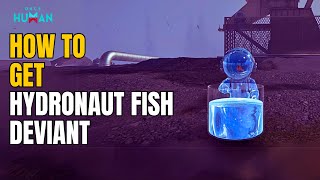 Once Human  How to Get Hydronaut Fish Deviant [upl. by Nnylarat]