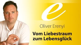 Oliver Erenyi  Vom Liebestraum zum Lebensglück [upl. by Atig]