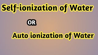 Selfionization of water  Auto ionization of water  class 10th  Unit 10 [upl. by Atiuqehc]