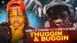 Humble Gz X Waunny quotThuggin amp Bugginquot Official Video Upper Cla Reaction [upl. by Oluas]