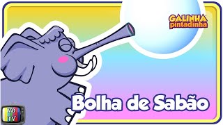 Bolha de Sabão  DVD Galinha Pintadinha 4  OFICIAL [upl. by Jill894]