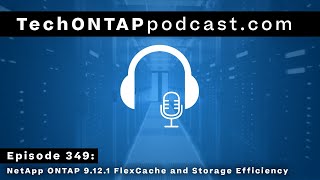 Tech ONTAP Podcast Episode 349 NetApp ONTAP 9121  FlexCache and Storage Efficiency Updates [upl. by Kirsch64]