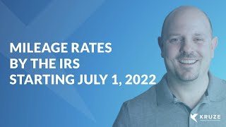 IRS Mileage Rates 2022 Effective July 1st Explained [upl. by Atinrehs801]