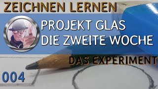 04  PROJEKT GLAS DIE ZWEITE WOCHE  ZEICHNEN LERNEN DAS EXPERIMENT  aldersachma [upl. by Nire468]