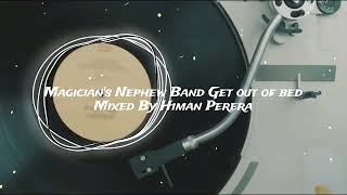 Magicians Nephew Band  Get out of bed Mixed By  Himan Perera [upl. by Namsu]