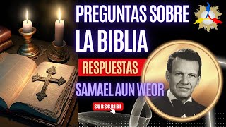 Preguntas sobre la BIBLIA por Samael Aun Weor [upl. by Leaw]