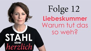 Stahl aber herzlich  Folge 12 Liebeskummer Warum tut das so weh  Stefanie Stahl [upl. by Larue]