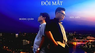 ĐỨC HIẾU ft HOÀNG QUÂN  ĐÔI MẮT COVER [upl. by Verger]